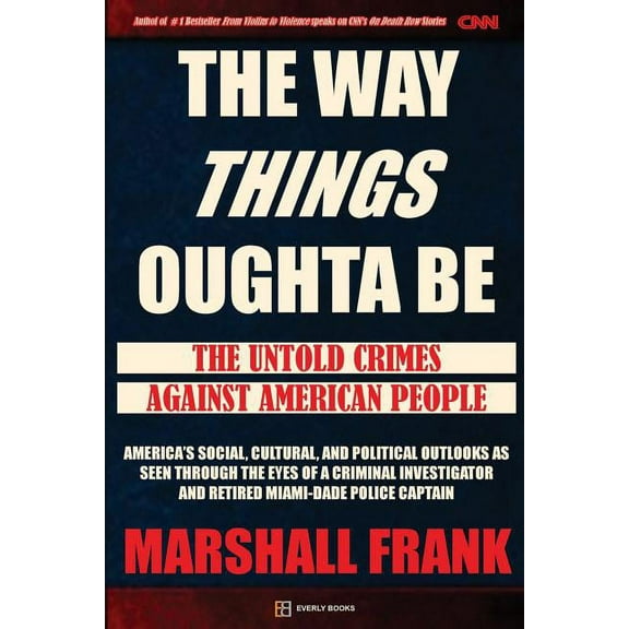 The Way Things Oughta Be : The Untold Crimes Against American People (Paperback)