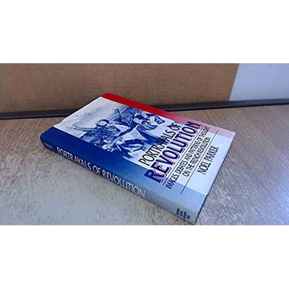Pre-Owned Portrayals of Revolution: Images, Debates and Patterns of thought on the French Revolution, 9780809316847, 0809316846, Hardcover, First Edition edition