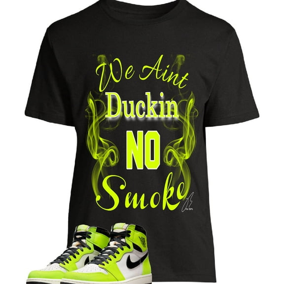 Shirt To Match Jordan Retro 1 Volt Visionaire We Ain't Duckin No Smoke (M, Black)