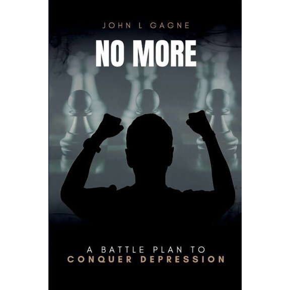 No More: A Battle Plan To Conquer Depression Overcome Stress and Boost Positivity, (Paperback)