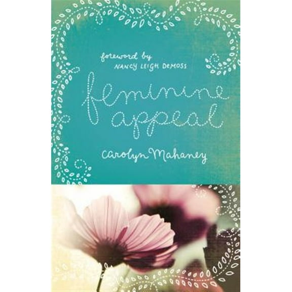 Pre-Owned Feminine Appeal: Seven Virtues of a Godly Wife and Mother (Redesign) (Paperback) 1433534142 9781433534140