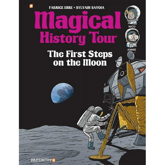 Magical History Tour Magical History Tour Vol. 10: The First Steps on the Moon: The First Steps on the Moon, Book 10, (Hardcover)
