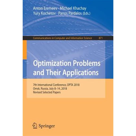 Pre-Owned Communications in Computer and Information Science: Optimization Problems and Their Applications: 7th International Conference, Opta 2018, Omsk, Russia, July 8-14, 2018, Revised Selected Papers (Paper