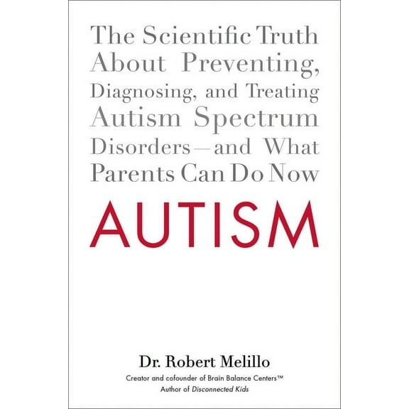 Autism: The Scientific Truth about Preventing, Diagnosing, and Treating Autism Spectrum Disorders--And What Parents Can , (Paperback)