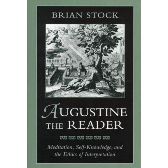 Augustine the Reader: Meditation, Self-Knowledge, and the Ethics of Interpretation (Paperback)