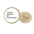 thumbnail image 1 of Yo soy el más humilde chico Broche de oro metálico circular, 1 of 3