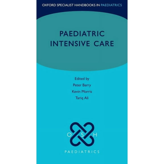 Oxford Specialist Handbooks in Paediatri Paediatric Intensive Care, (Paperback)