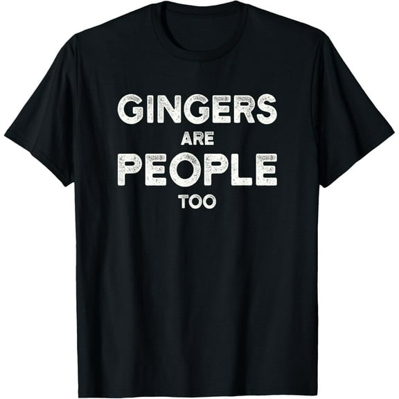 Gingers Are People Too Funny Ginger Redhead T-Shirt men and women can wear, black, white, gifts