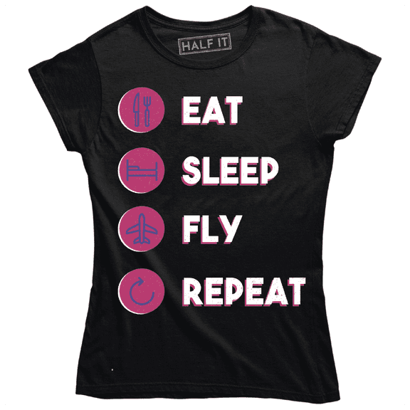 Eat Sleep Fly Repeat Funny Vacation Traveling Everyday Women's T-Shirt