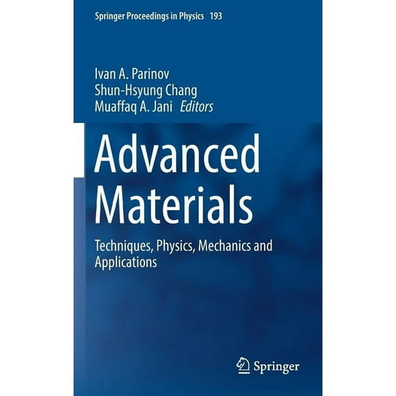 Springer Proceedings in Physics Advanced Materials: Techniques, Physics, Mechanics and Applications, Book 193, (Hardcover)