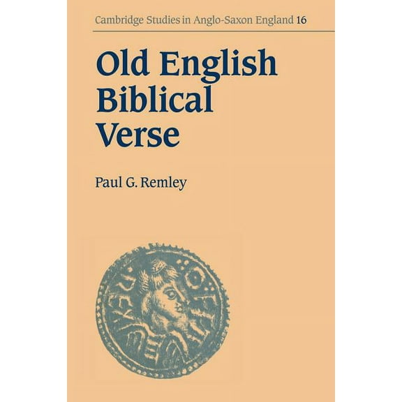 Cambridge Studies in Anglo-Saxon England Old English Biblical Verse: Studies in Genesis, Exodus and Daniel, Book 16, (Paperback)
