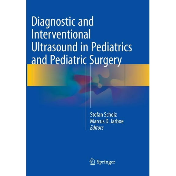 Diagnostic and Interventional Ultrasound in Pediatrics and Pediatric Surgery, (Paperback)