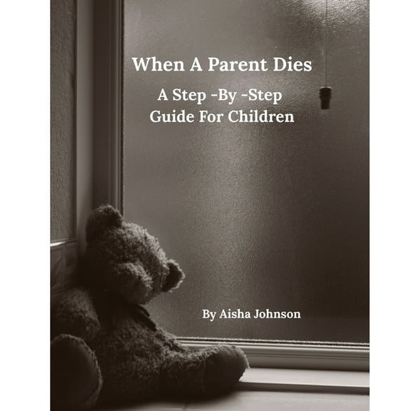 When A Parent Dies A Step- By -Step Guide For Children, (Paperback)