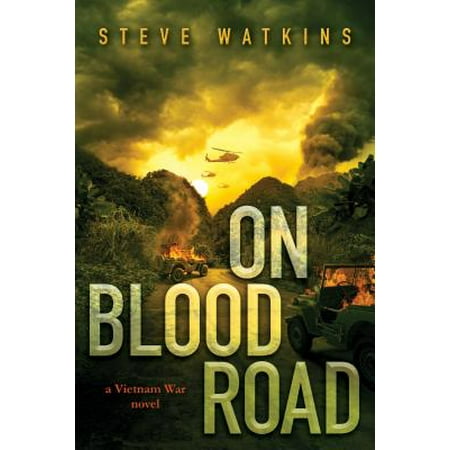 On Blood Road (a Vietnam War Novel): A Vietnam War Novel