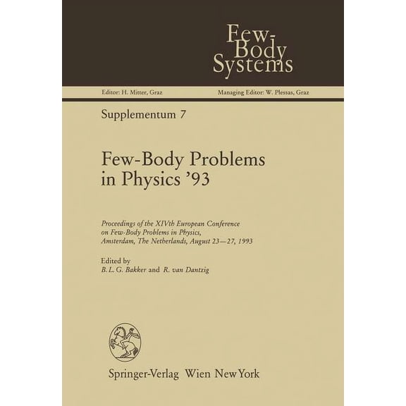 Few-Body Systems Few-Body Problems in Physics '93: Proceedings of the Xivth European Conference on Few-Body Problems in Physics, Amsterda, Book 7, (Paperback)