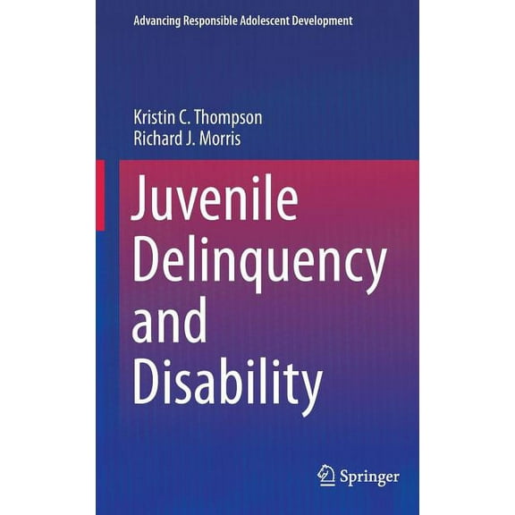 Advancing Responsible Adolescent Develop Juvenile Delinquency and Disability, (Hardcover)