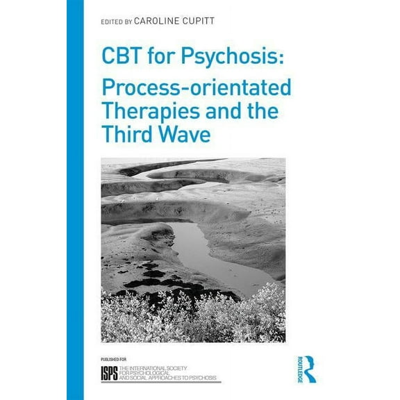 International Society for Psychological  CBT for Psychosis: Process-orientated Therapies and the Third Wave, (Paperback)