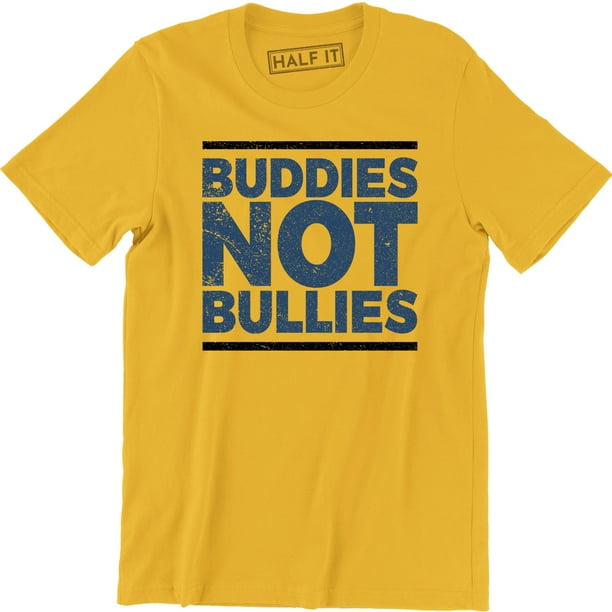 be a buddy not a bully shirt