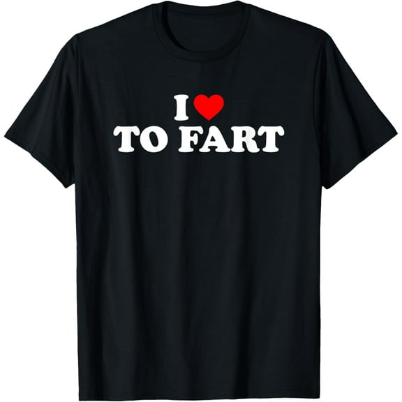 I Love To Fart T-Shirt