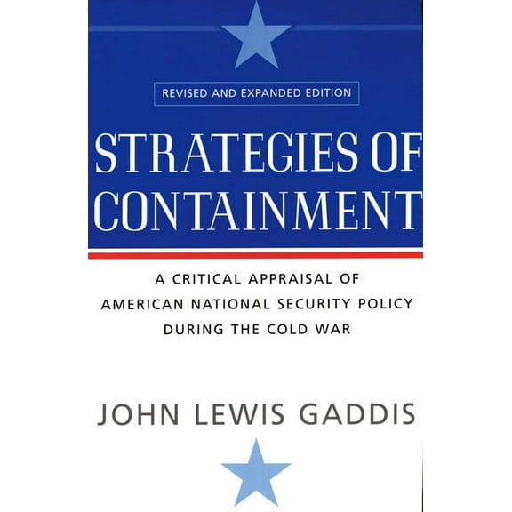 Strategies of Containment: A Critical Appraisal of American National Security Policy During the Cold War, (Paperback)