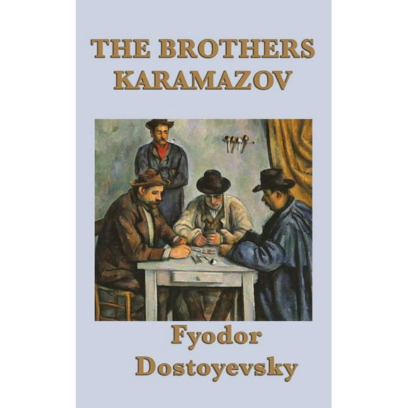 The Brothers Karamazov: A Novel of Faith, Doubt, and Moral Responsibility, (Hardcover)