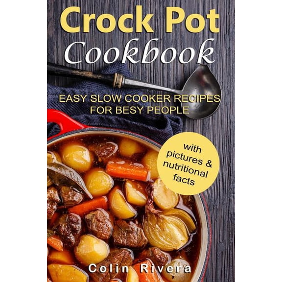Crock Pot Cookbook: Easy Slow Cooker Recipes for Busy People (Paperback)