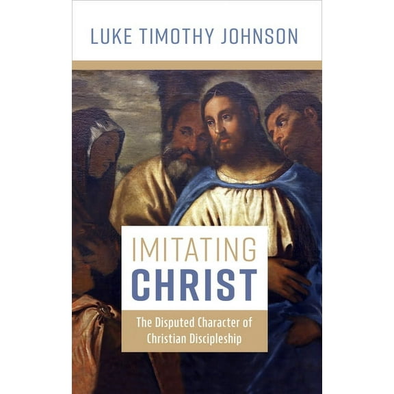 Imitating Christ: The Disputed Character of Christian Discipleship, (Hardcover)