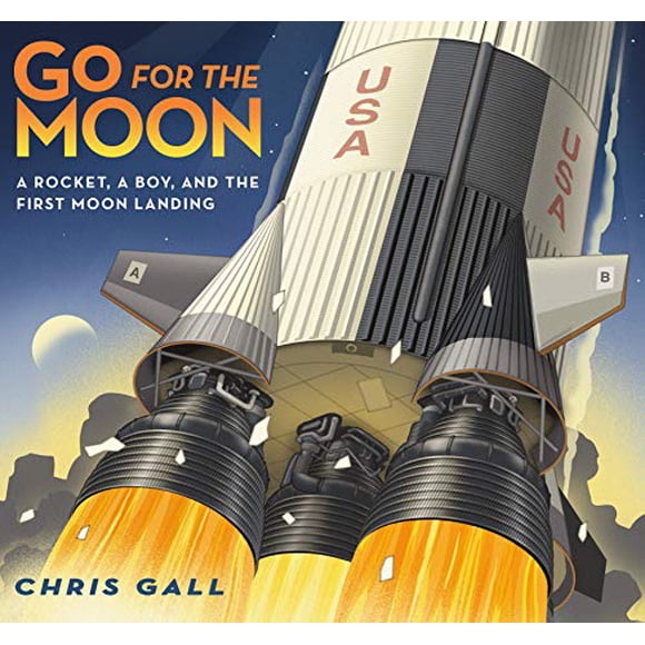 Go for the Moon: A Rocket, a Boy, and the First Moon Landing