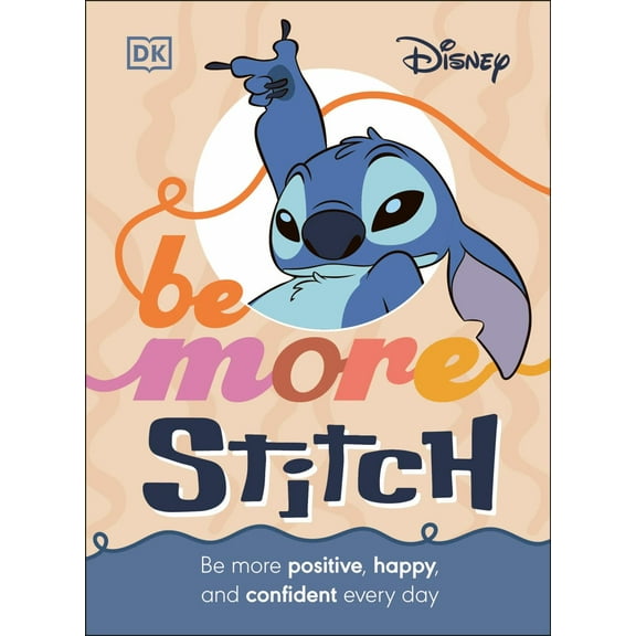 Disney Be More Stitch: Be More Positive, Happy, and Confident Every Day (Hardcover)