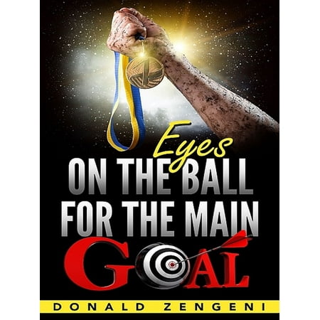 - Eyes On the Ball, for the Main Goal - eBook