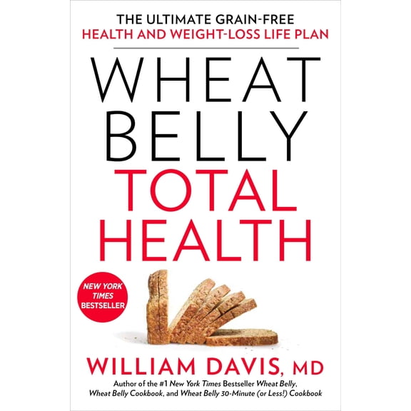 Pre-Owned Wheat Belly Total Health: The Ultimate Grain-Free Health and Weight-Loss Life Plan (Paperback) 1623367700 9781623367701