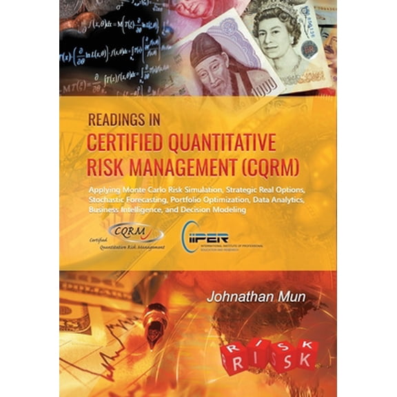 Pre-Owned Readings in Certified Quantitative Risk Management (CQRM): Applying Monte Carlo Risk Simulation, Strategic Real Options, Stochastic Forecasting, Portf (Paperback) 1734497319 9781734497311