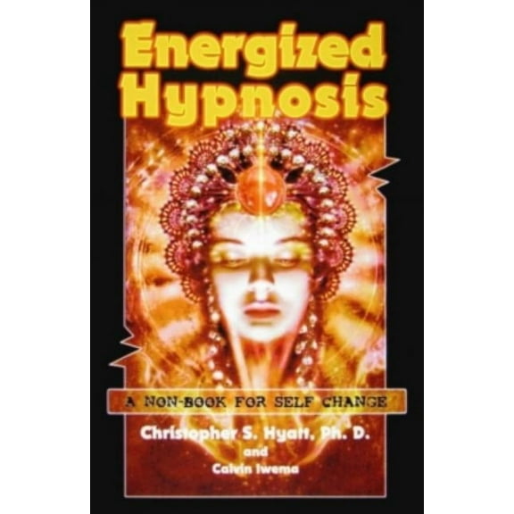 Energized Hypnosis: A "Non-Book" for Self Change, (Paperback)
