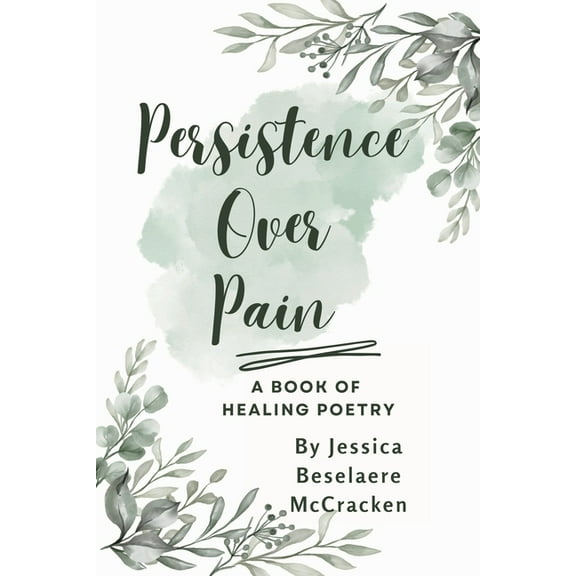 Persistence Over Pain A Book of Healing Poetry, (Paperback)