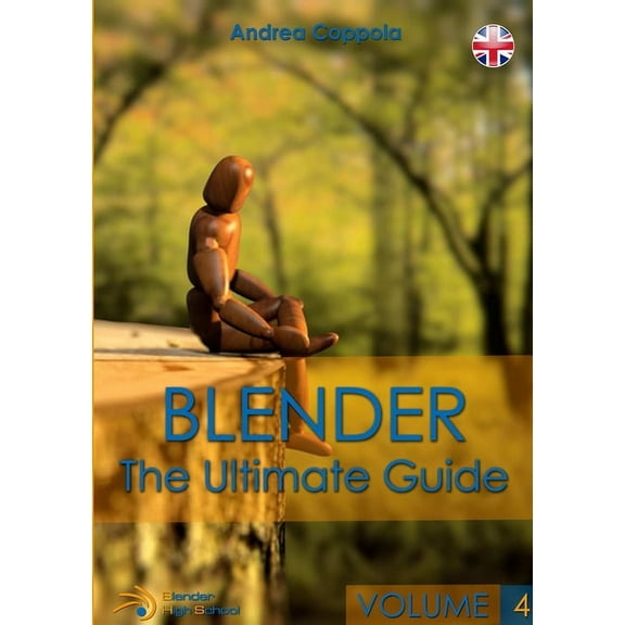 Blender - The Ultimate Guide - Volume 4, (Paperback)