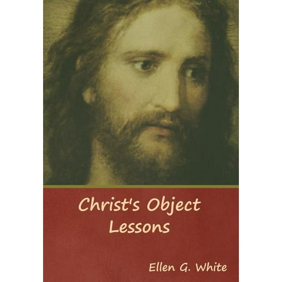 Christ's Object Lessons, (Hardcover)