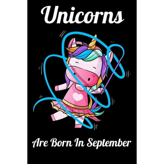 Unicorns Are Born In September: Happy Unicorn Birthday (Paperback)