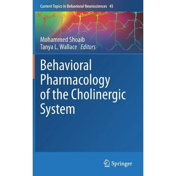 Current Topics in Behavioral Neuroscienc Behavioral Pharmacology of the Cholinergic System, Book 45, (Hardcover)