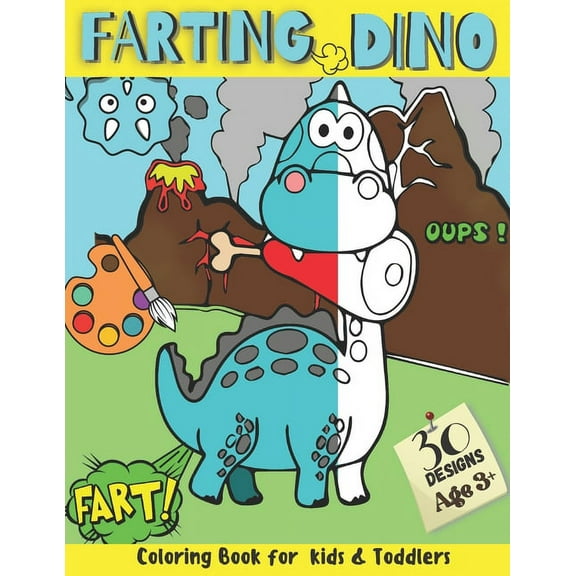 Farting Dino Coloring Book for Kids and Toddlers 30 Designs: Have Fun and Magical Entertaining Moments While Coloring Si, (Paperback)