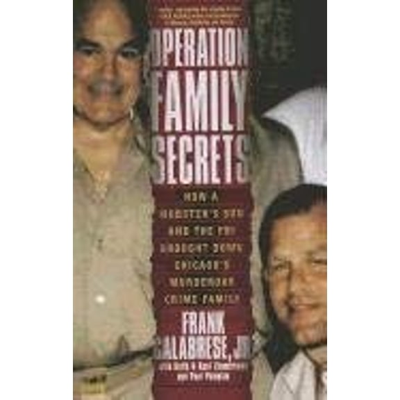 Pre-Owned Operation Family Secrets : How a Mobster's Son and the FBI Brought down Chicago's Murderous Crime Family (Hardcover) 9781410438300