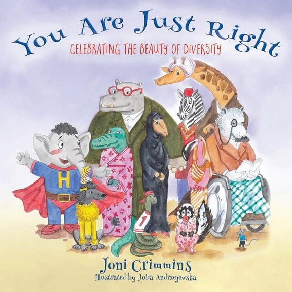 You Are Just Right: Celebrating the Beauty of Diversity, (Paperback)