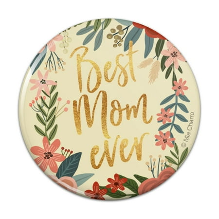 Best Mom Ever Pretty Flowers Mother's Day Pinback Button Pin (Best Mothers Day Flowers 2019)