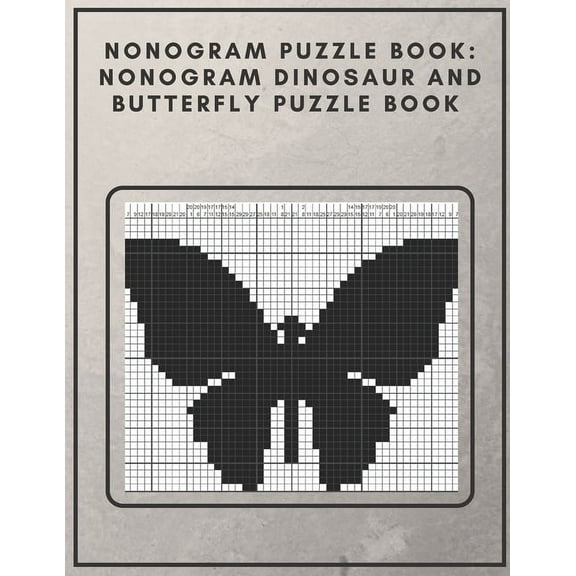 Nonogram Puzzle Book: Nonogram Dinosaur and Butterfly Puzzle Book : Nonogram Puzzle Books for Adults (Paperback)