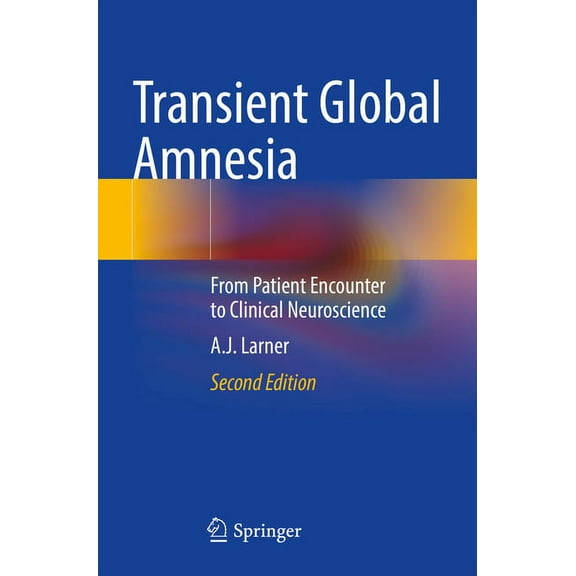 Transient Global Amnesia: From Patient Encounter to Clinical Neuroscience, (Paperback)