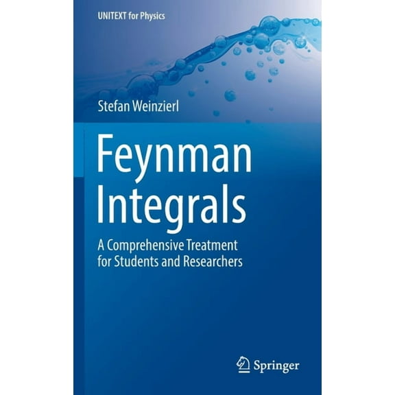 Unitext for Physics Feynman Integrals: A Comprehensive Treatment for Students and Researchers, (Hardcover)
