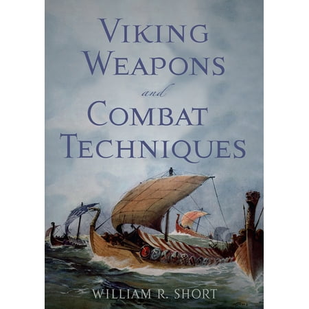 Viking Weapons and Combat Techniques (Best Weapon Combat Arms)