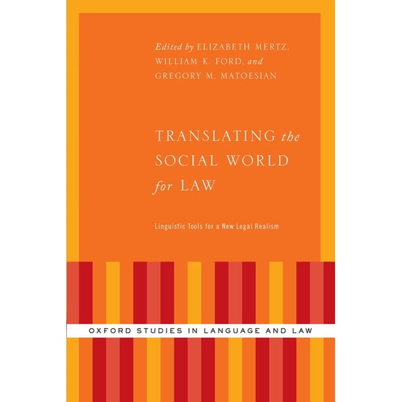 Oxford Studies in Language and Law Translating the Social World for Law: Linguistic Tools for a New Legal Realism, (Paperback)
