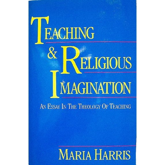 Pre-Owned Teaching and Religious Imagination: An Essay in the Theology of Teaching (Paperback) 0060638400 9780060638405