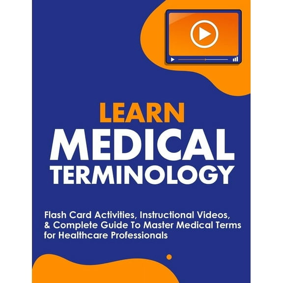 Learn Medical Terminology: Flash Card Activities, Instructional Videos, & Complete Guide To Master Medical Terms for, (Paperback)