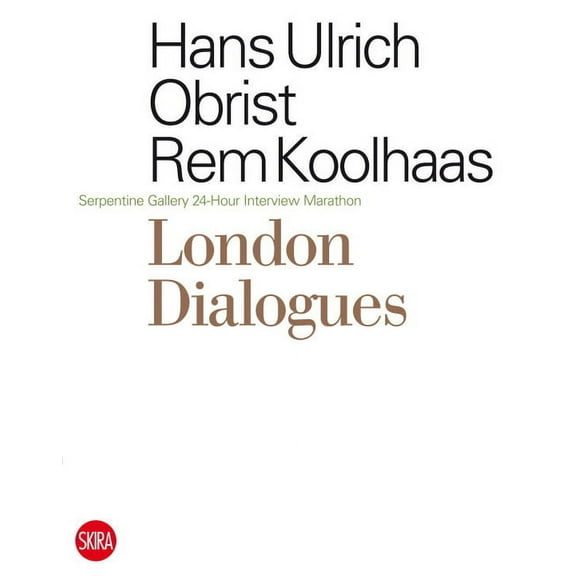 London Dialogues : Serpentine Gallery 24-Hour Interview Marathon (Paperback)